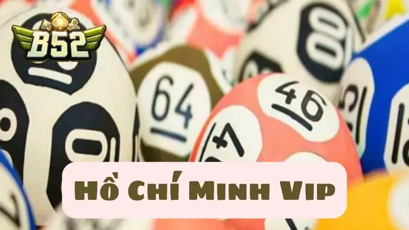 Giới thiệu về thể loại xổ số Hồ Chí Minh VIP